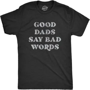 Mens Good Dads Say Bad Words T Shirt Funny Swear Curse Father's Day Graphic Tee