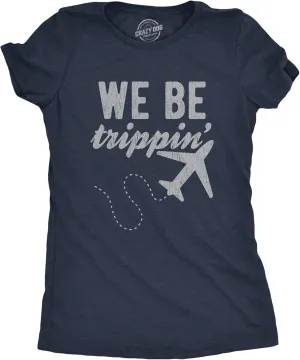 Womens We Be Trippin T Shirt Cool Travel Vacation Adventure Airplane Graphic Novelty Tee