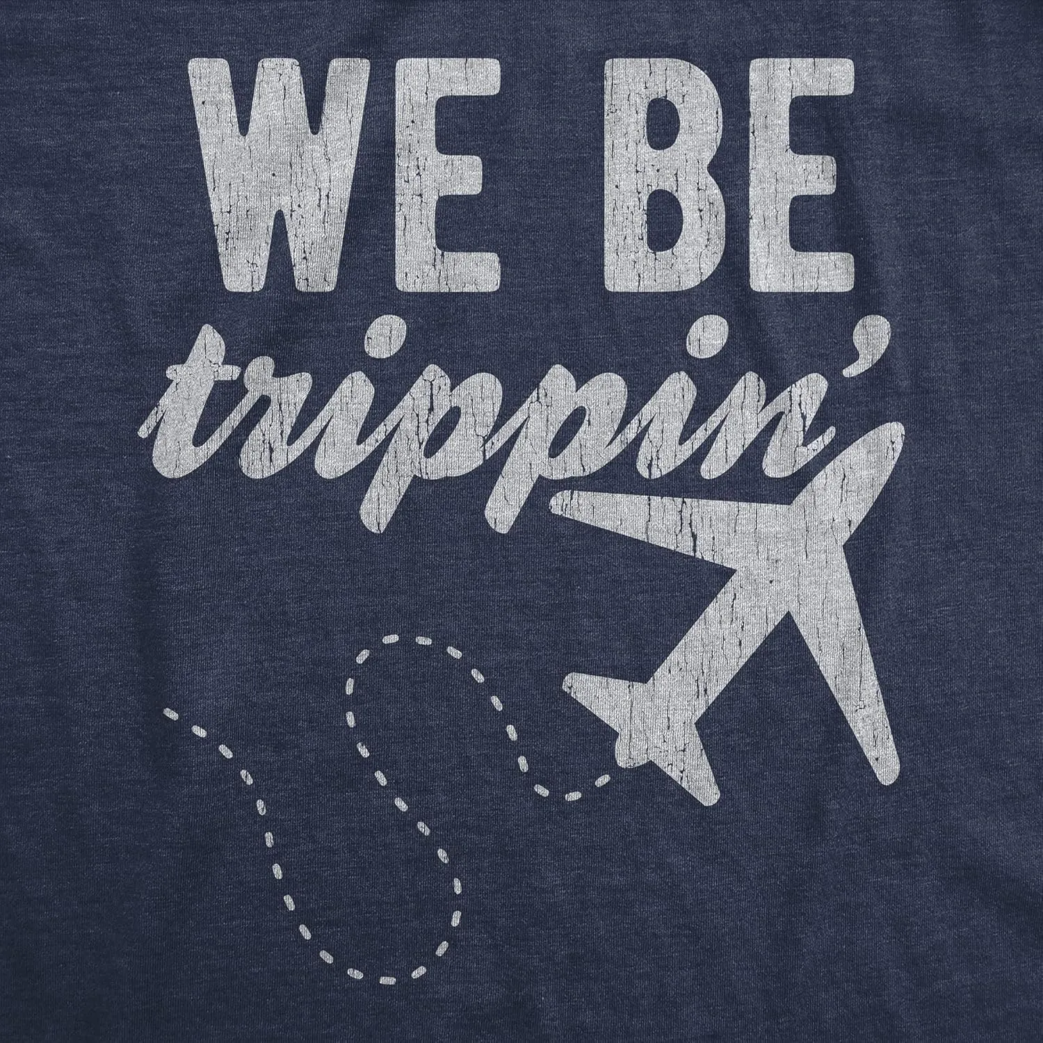 Womens We Be Trippin T Shirt Cool Travel Vacation Adventure Airplane Graphic Novelty Tee